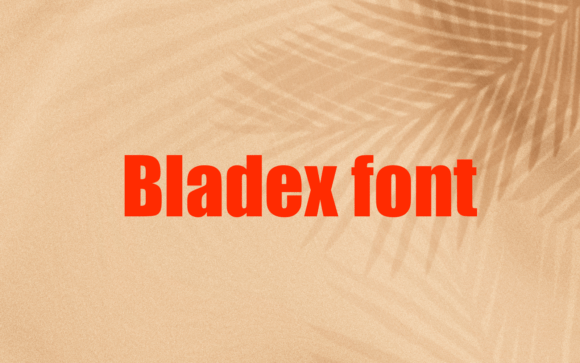 Bladex: A Timeless Sans Serif Font for Modern Branding
