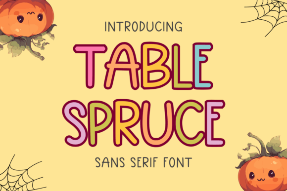 Table Spruce: A Chirpy Sans Serif Font for Makers